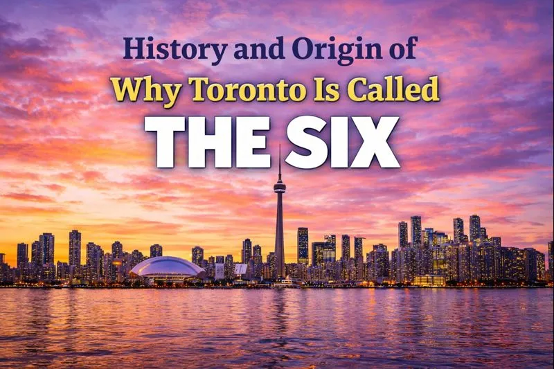 History and Origin of Why Toronto Is Called “The Six”