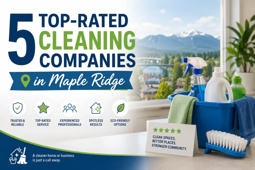 5 Top-Rated Cleaning Companies in Maple Ridge (2026): Our Expert Picks