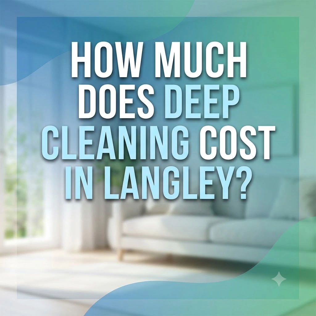 How Much Does Deep Cleaning Cost in Langley?
