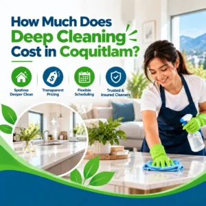 How Much Does Deep Cleaning Cost in Coquitlam?