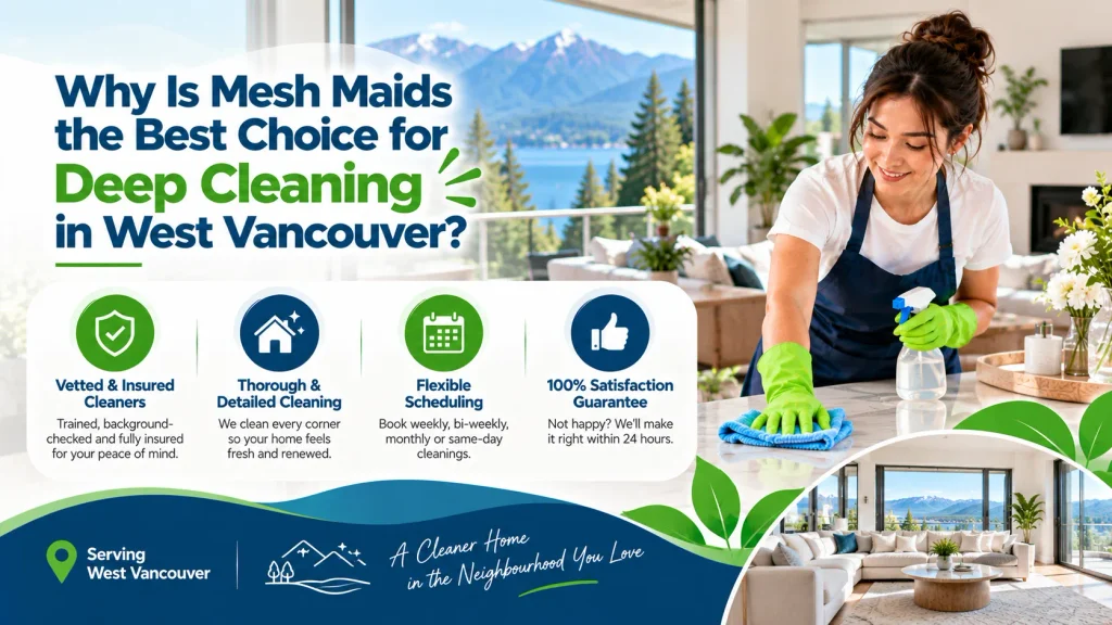 Why Is Mesh Maids the Best Choice for Deep Cleaning in West Vancouver?