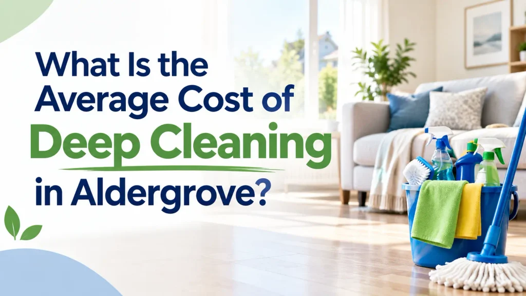 What Is the Average Cost of Deep Cleaning in Aldergrove?