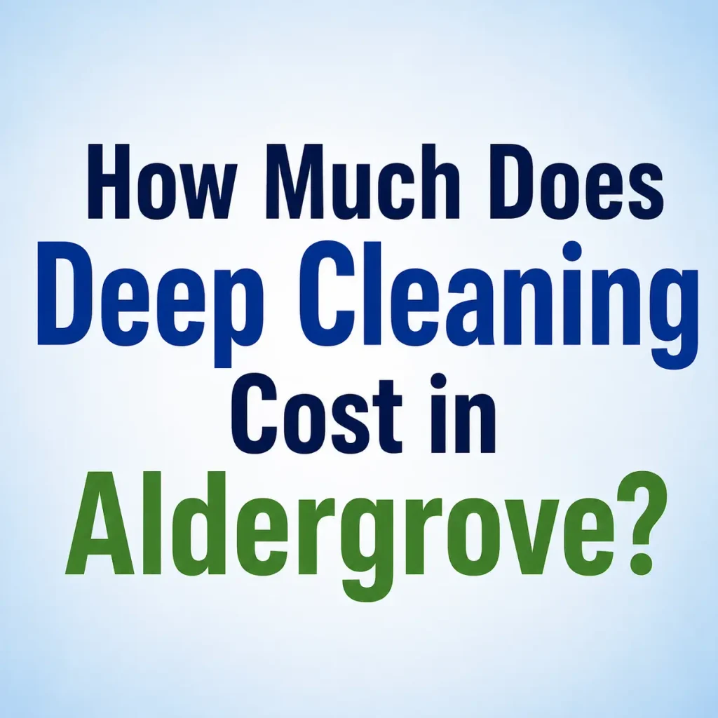 How Much Does Deep Cleaning Cost in Aldergrove?